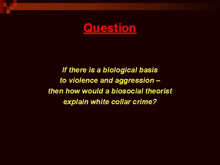 Question If there is a biological basis to violence and aggression – then how