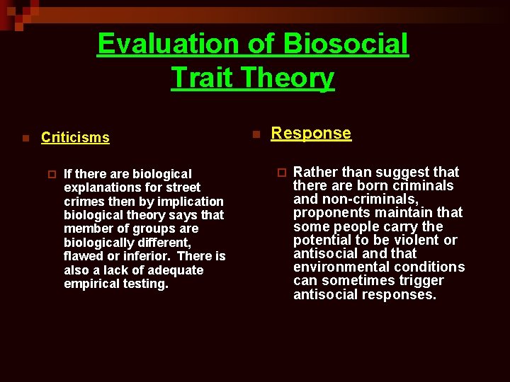 Evaluation of Biosocial Trait Theory n Criticisms ¨ If there are biological explanations for