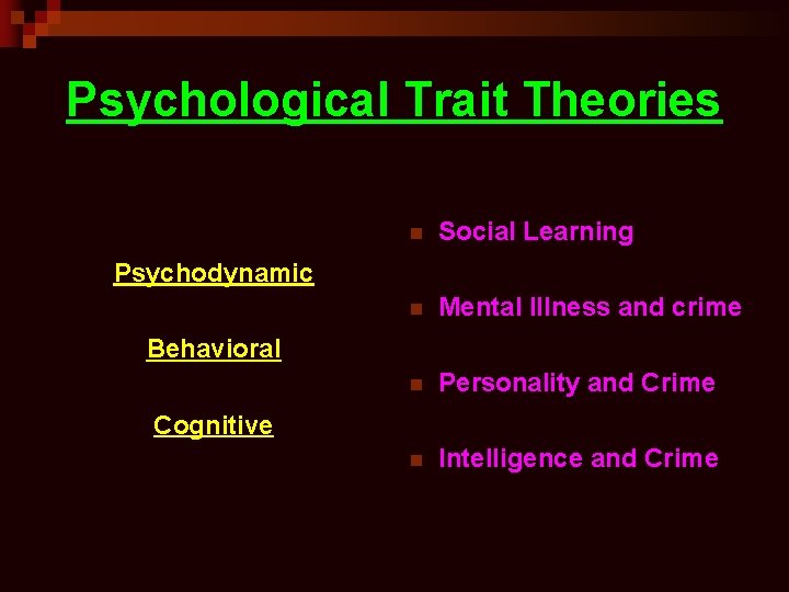 Psychological Trait Theories n Social Learning n Mental Illness and crime n Personality and