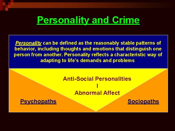 Personality and Crime Personality can be defined as the reasonably stable patterns of behavior,