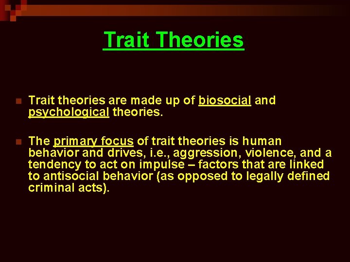 Trait Theories n Trait theories are made up of biosocial and psychological theories. n