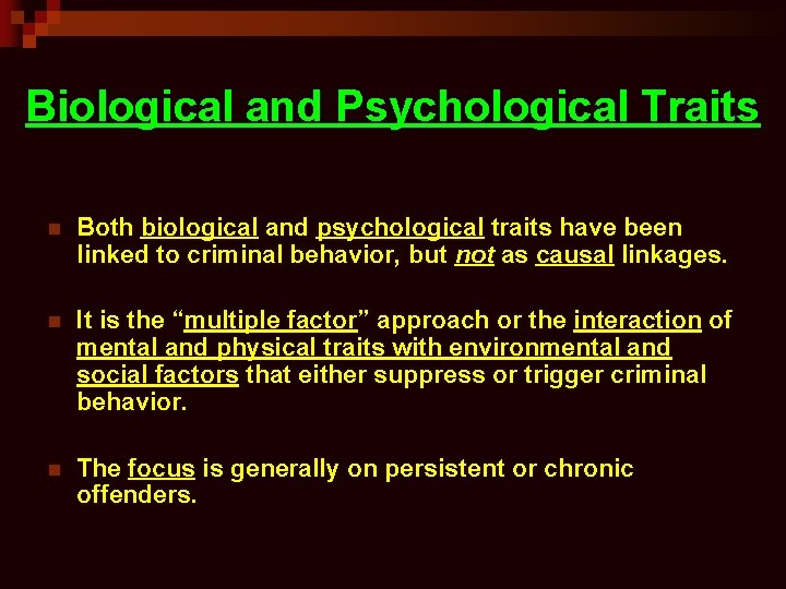 Biological and Psychological Traits n Both biological and psychological traits have been linked to