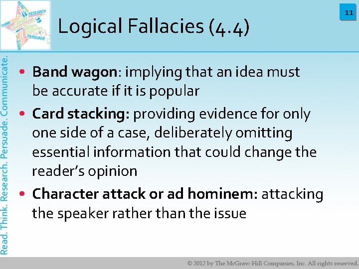 Logical Fallacies (4. 4) • Band wagon: implying that an idea must be accurate