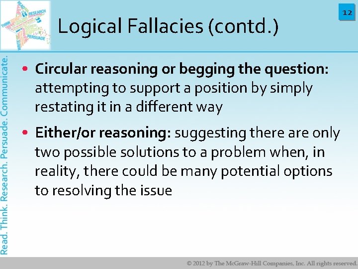 Logical Fallacies (contd. ) • Circular reasoning or begging the question: attempting to support