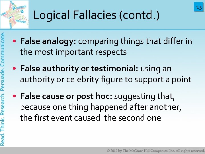 Logical Fallacies (contd. ) • False analogy: comparing things that differ in the most