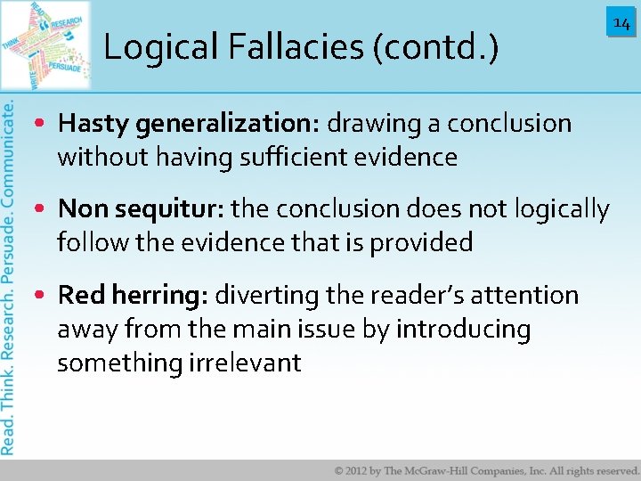 Logical Fallacies (contd. ) • Hasty generalization: drawing a conclusion without having sufficient evidence