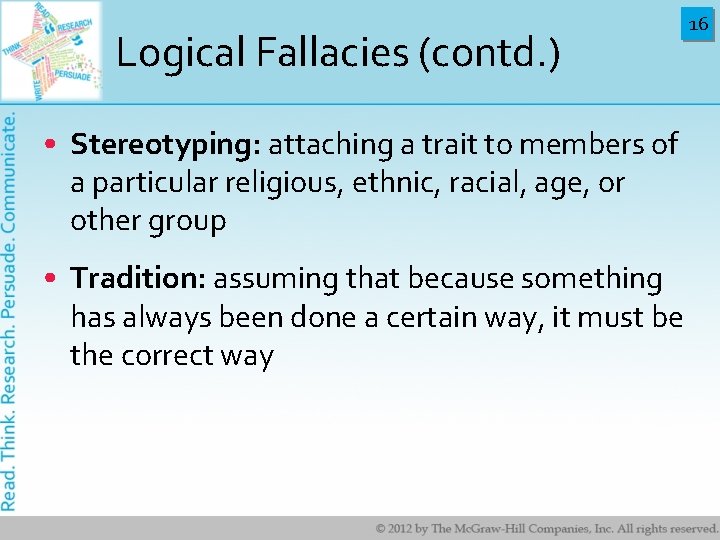 Logical Fallacies (contd. ) • Stereotyping: attaching a trait to members of a particular