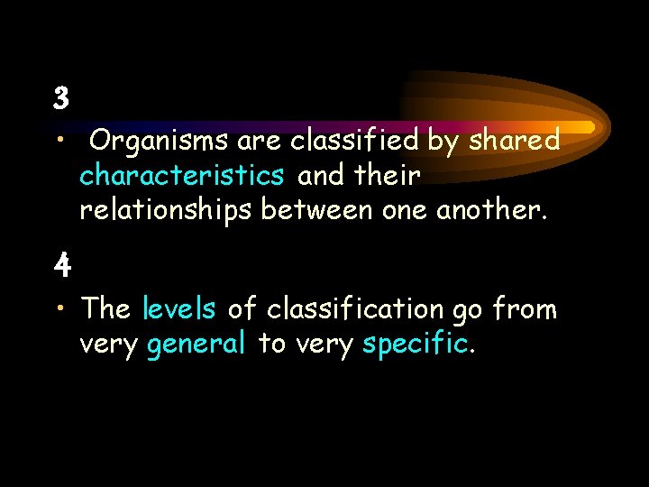 3 • Organisms are classified by shared characteristics and their relationships between one another.