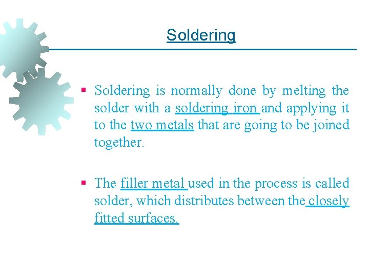 Soldering § Soldering is normally done by melting the solder with a soldering iron