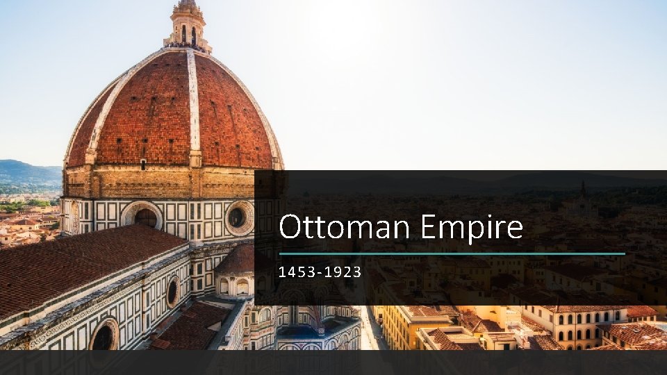 Ottoman Empire 1453 -1923 