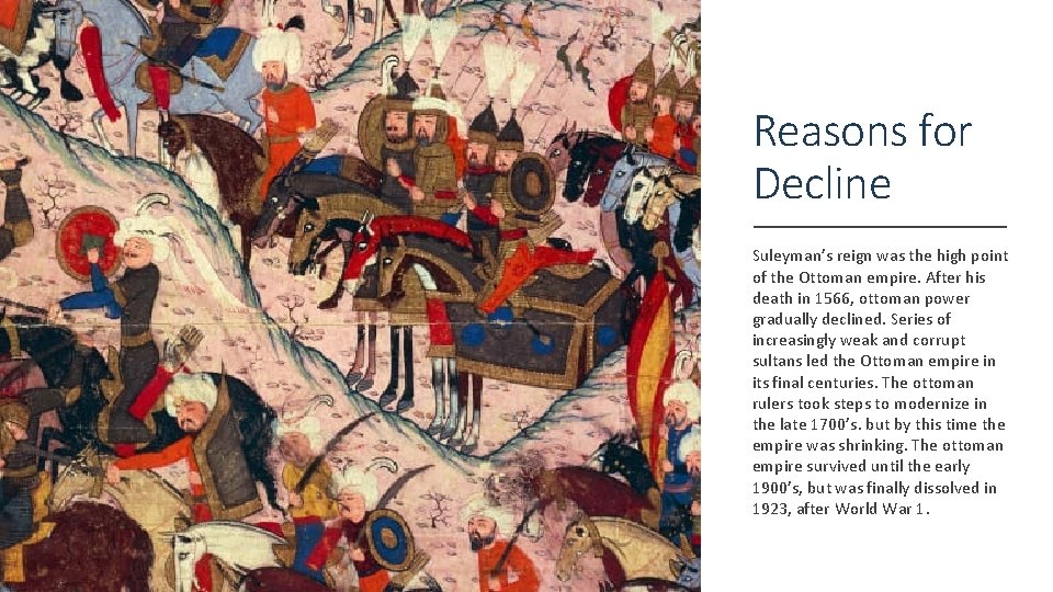 Reasons for Decline Suleyman’s reign was the high point of the Ottoman empire. After