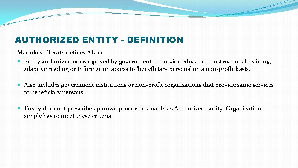 AUTHORIZED ENTITY - DEFINITION Marrakesh Treaty defines AE as: § Entity authorized or recognized