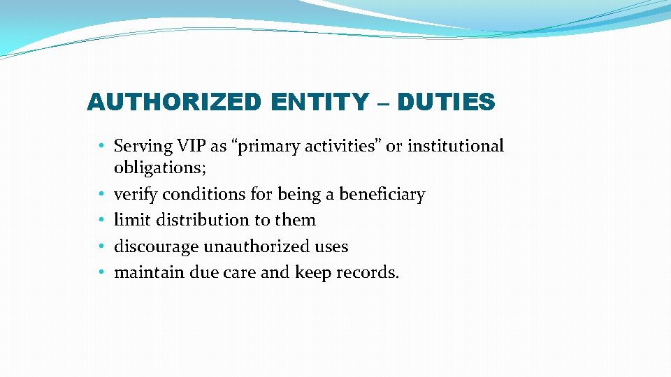 AUTHORIZED ENTITY – DUTIES • Serving VIP as “primary activities” or institutional obligations; •