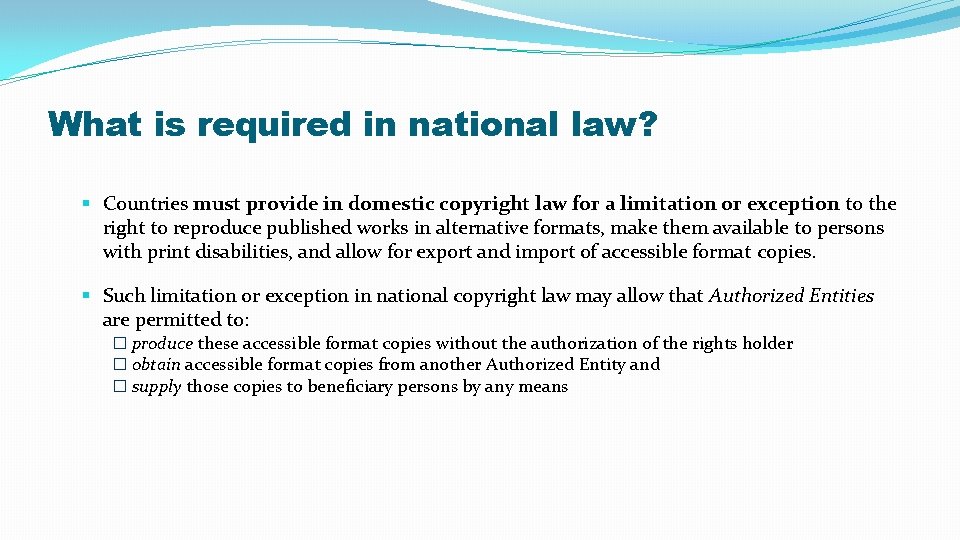 What is required in national law? § Countries must provide in domestic copyright law