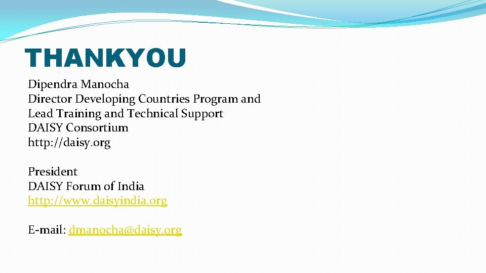 THANKYOU Dipendra Manocha Director Developing Countries Program and Lead Training and Technical Support DAISY