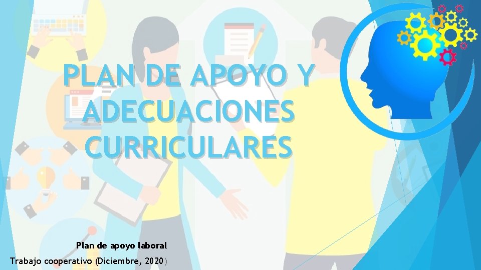 PLAN DE APOYO Y ADECUACIONES CURRICULARES Plan de apoyo laboral Trabajo cooperativo (Diciembre, 2020)