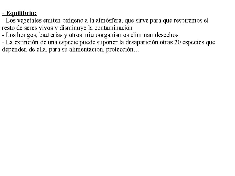 - Equilibrio: - Los vegetales emiten oxígeno a la atmósfera, que sirve para que