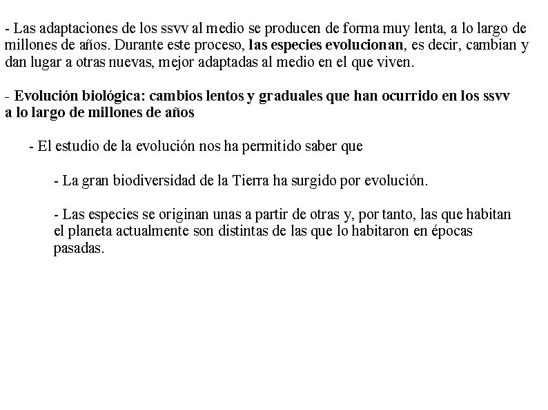 - Las adaptaciones de los ssvv al medio se producen de forma muy lenta,