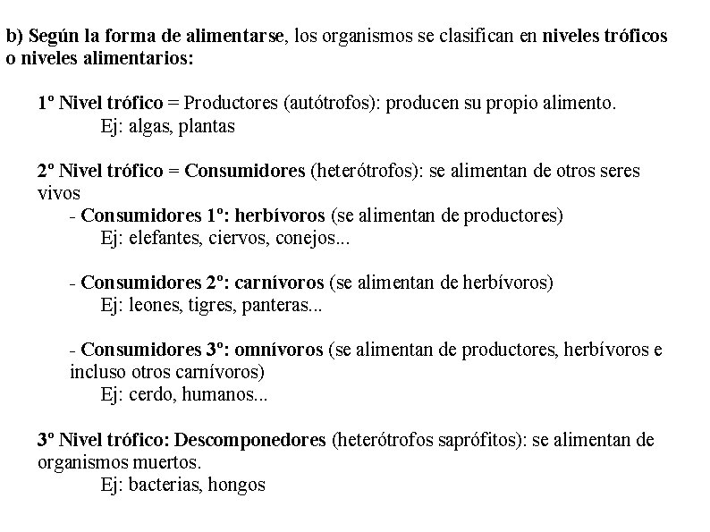 b) Según la forma de alimentarse, los organismos se clasifican en niveles tróficos o