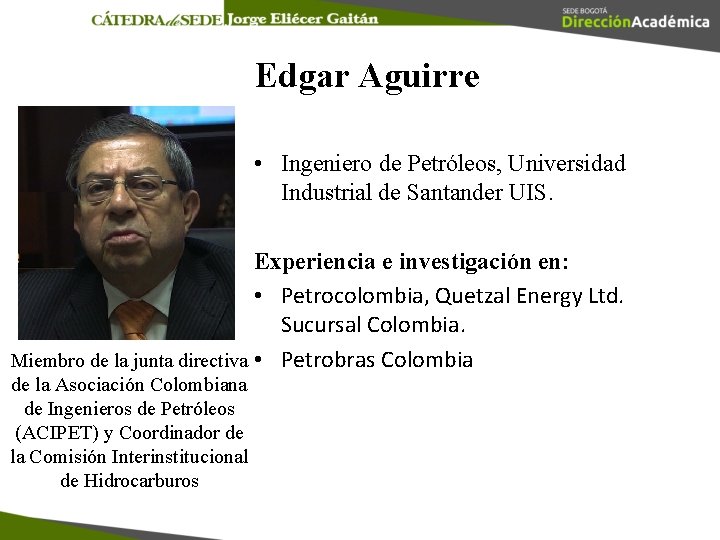 Edgar Aguirre • Ingeniero de Petróleos, Universidad Industrial de Santander UIS. Experiencia e investigación