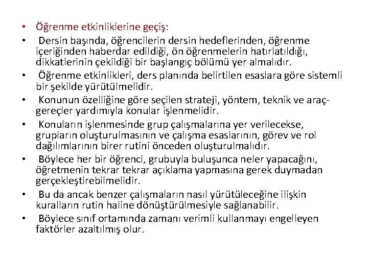  • Öğrenme etkinliklerine geçiş: • Dersin başında, öğrencilerin dersin hedeflerinden, öğrenme içeriğinden haberdar