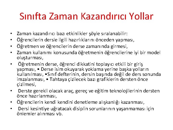 Sınıfta Zaman Kazandırıcı Yollar • • Zaman kazandırıcı bazı etkinlikler şöyle sıralanabilir: Öğrencilerin dersle