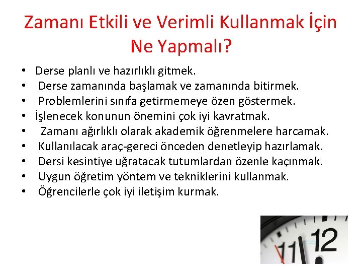Zamanı Etkili ve Verimli Kullanmak İçin Ne Yapmalı? • • • Derse planlı ve