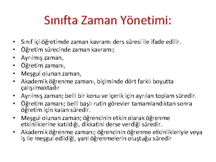 Sınıfta Zaman Yönetimi: • • • Sınıf içi öğretimde zaman kavramı ders süresi ile