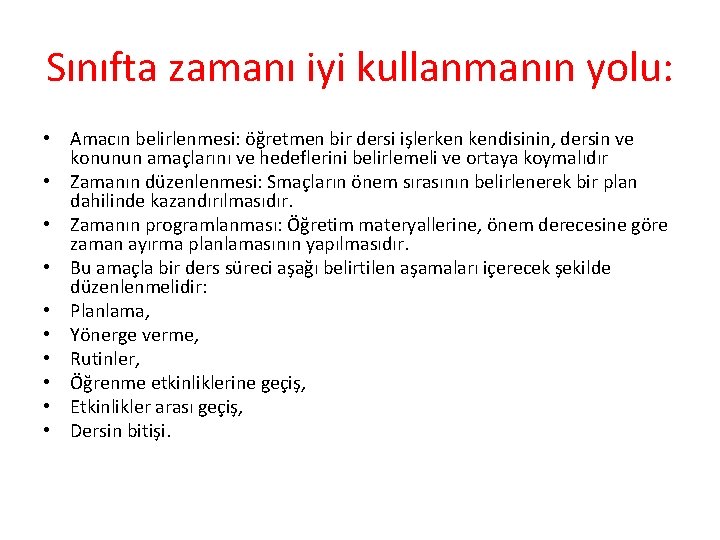 Sınıfta zamanı iyi kullanmanın yolu: • Amacın belirlenmesi: öğretmen bir dersi işlerken kendisinin, dersin