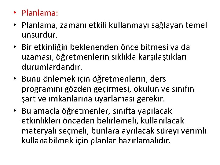  • Planlama: • Planlama, zamanı etkili kullanmayı sağlayan temel unsurdur. • Bir etkinliğin