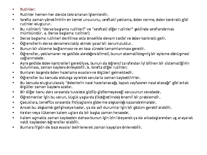  • • • • • Rutinler: Rutinler hemen her derste tekrarlanan işlemlerdir. Sınıfta