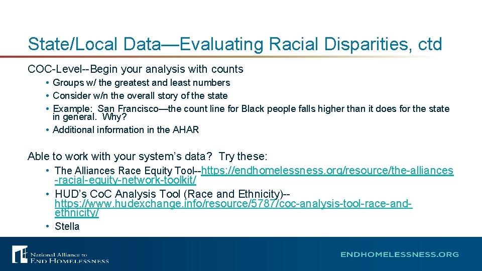 State/Local Data—Evaluating Racial Disparities, ctd COC-Level--Begin your analysis with counts • Groups w/ the