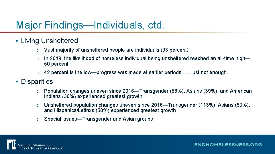 Major Findings—Individuals, ctd. • Living Unsheltered o Vast majority of unsheltered people are individuals