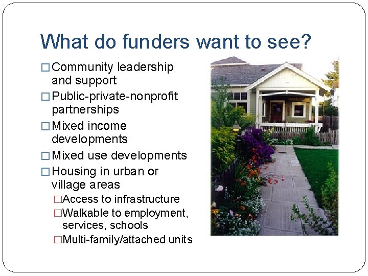 What do funders want to see? � Community leadership and support � Public-private-nonprofit partnerships