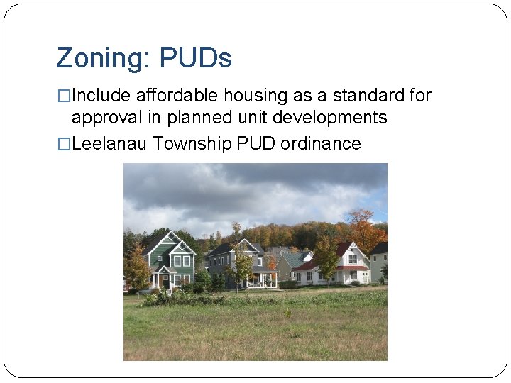 Zoning: PUDs �Include affordable housing as a standard for approval in planned unit developments