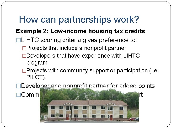 How can partnerships work? Example 2: Low-income housing tax credits �LIHTC scoring criteria gives