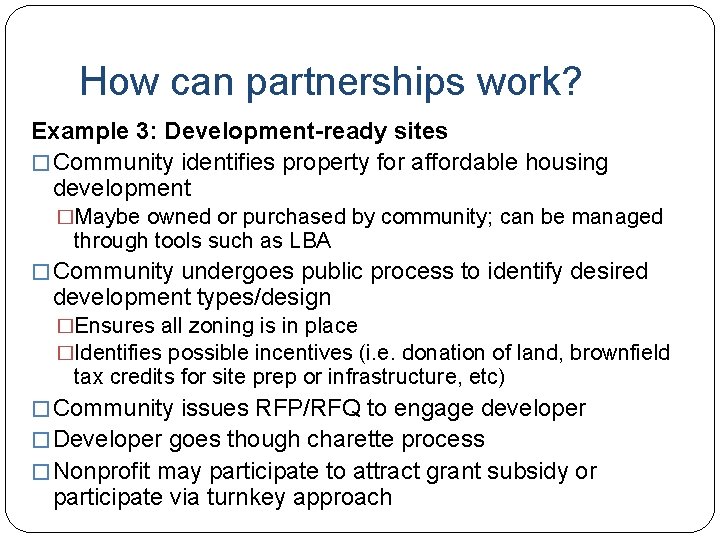 How can partnerships work? Example 3: Development-ready sites � Community identifies property for affordable