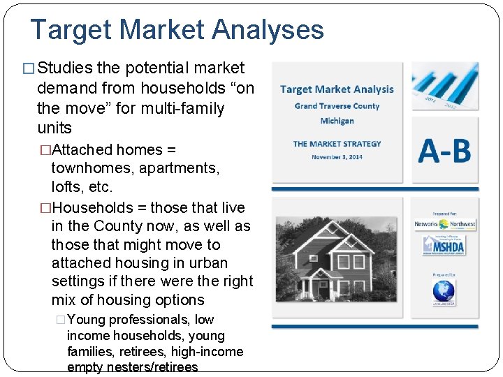 Target Market Analyses � Studies the potential market demand from households “on the move”