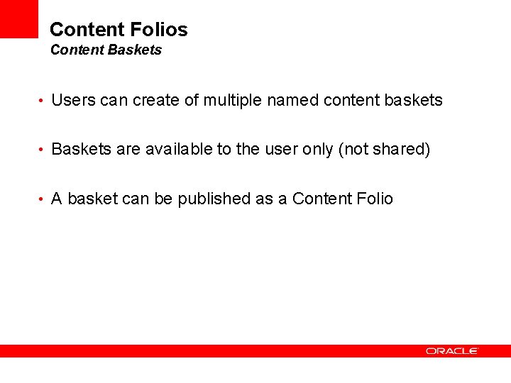 Content Folios Content Baskets • Users can create of multiple named content baskets •