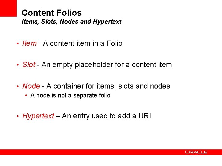 Content Folios Items, Slots, Nodes and Hypertext • Item - A content item in