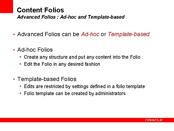 Content Folios Advanced Folios : Ad-hoc and Template-based • Advanced Folios can be Ad-hoc