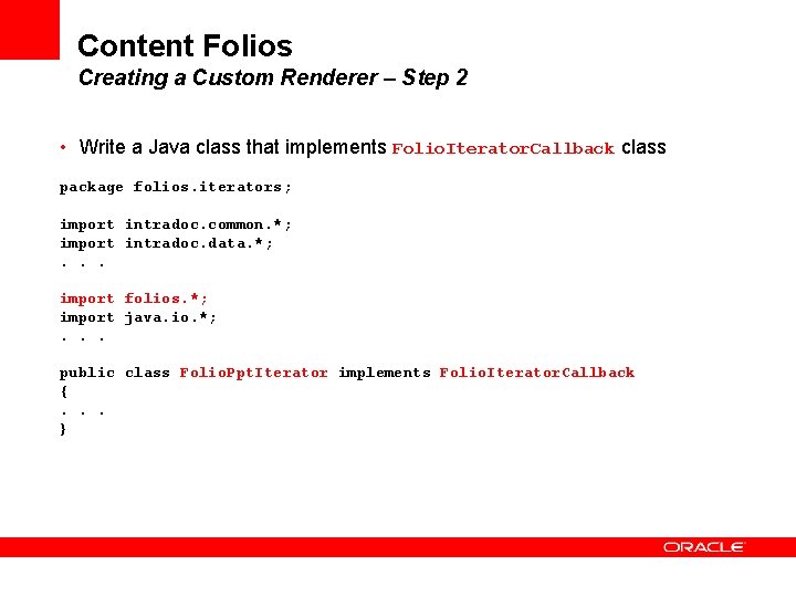 Content Folios Creating a Custom Renderer – Step 2 • Write a Java class