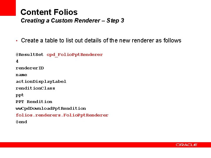 Content Folios Creating a Custom Renderer – Step 3 • Create a table to