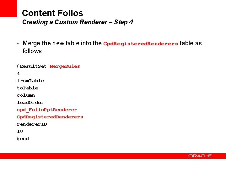 Content Folios Creating a Custom Renderer – Step 4 • Merge the new table