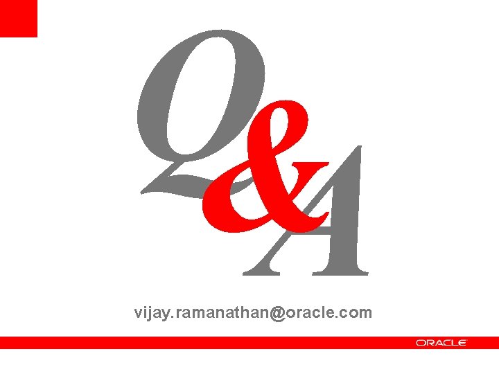 Q& A vijay. ramanathan@oracle. com 