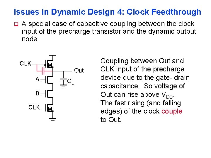 Issues in Dynamic Design 4: Clock Feedthrough q A special case of capacitive coupling