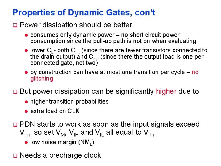 Properties of Dynamic Gates, con’t q Power dissipation should be better l l l