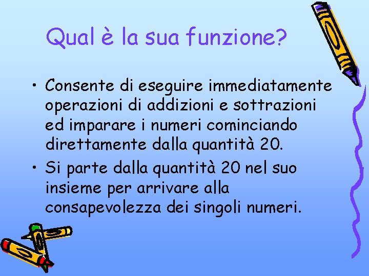 Qual è la sua funzione? • Consente di eseguire immediatamente operazioni di addizioni e