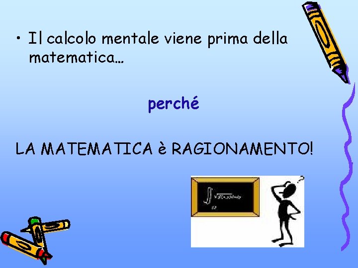  • Il calcolo mentale viene prima della matematica… perché LA MATEMATICA è RAGIONAMENTO!