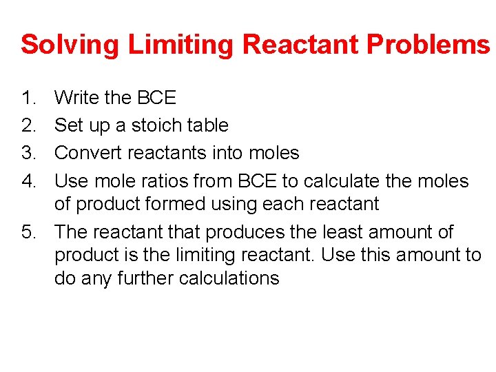 Solving Limiting Reactant Problems 1. 2. 3. 4. Write the BCE Set up a Solving Limiting Reactant Problems 1. 2. 3. 4. Write the BCE Set up a